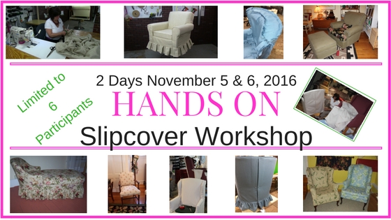 2 Day Slipcover Workshop November 5 & 6, 2016