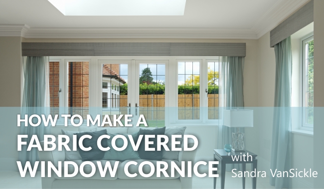 How To Make A Fabric Covered Window Cornice Kim S Upholstery