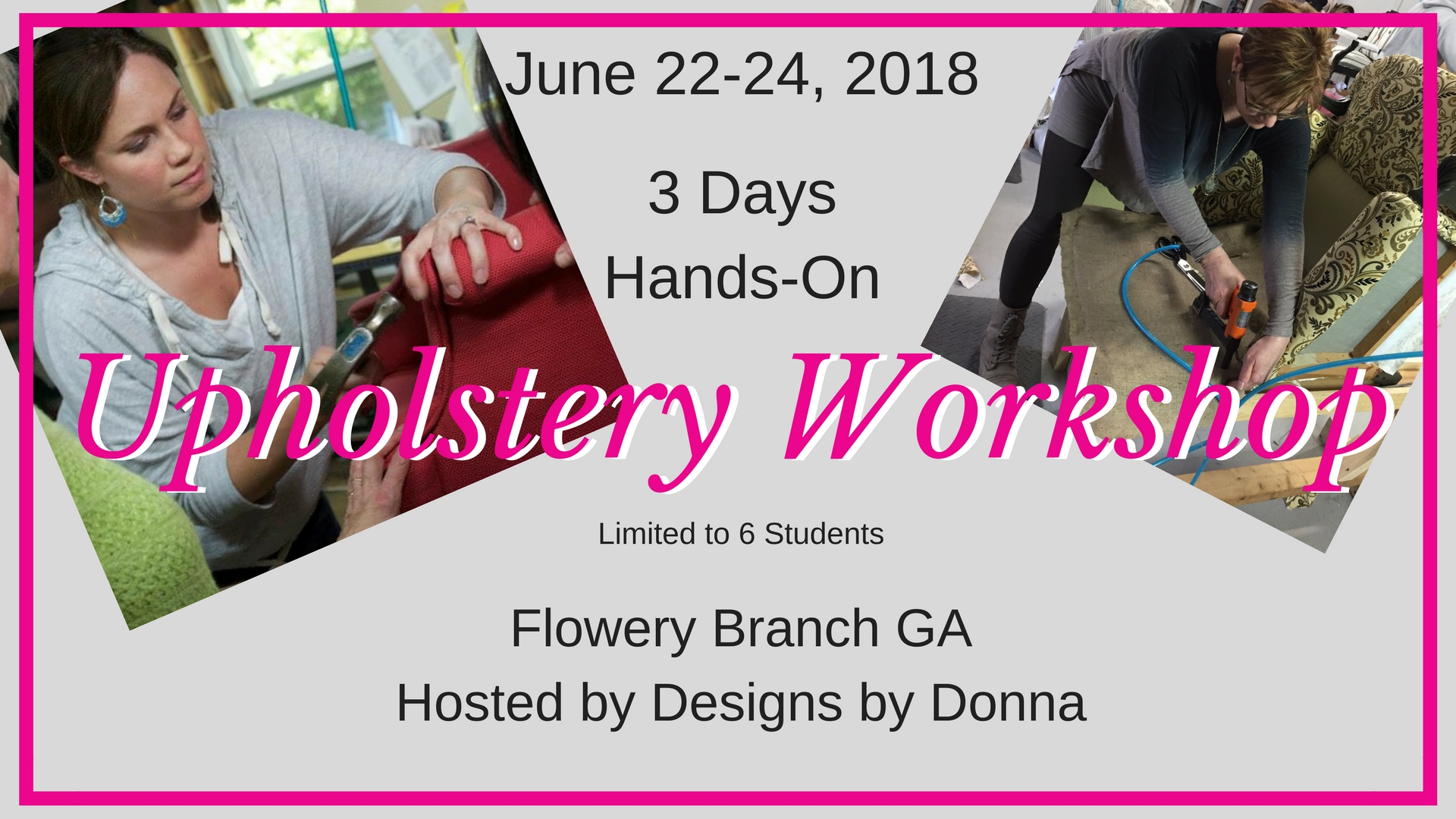 Upholstery Workshop Flowery Branch June 22-24, 2018
