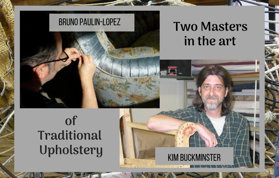 Two Masters of Traditional Upholstery Kim Buckminster and Bruno Paulin-Lopez
